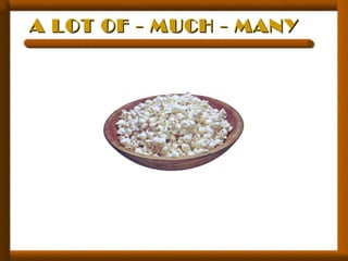 A LOT OF - MUCH - MANYA LOT OF - MUCH - MANY
 