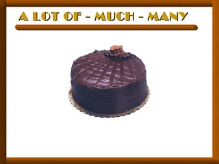 A LOT OF - MUCH - MANYA LOT OF - MUCH - MANY
 