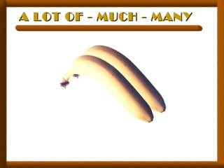 A LOT OF - MUCH - MANYA LOT OF - MUCH - MANY
 