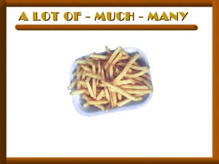 A LOT OF - MUCH - MANYA LOT OF - MUCH - MANY
 