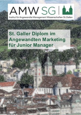 St. Galler Diplom im 
Angewandten Marketing 
für Junior Manager 
 