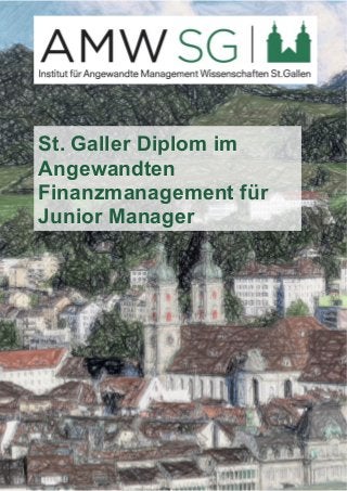 St. Galler Diplom im 
Angewandten 
Finanzmanagement für 
Junior Manager 
 