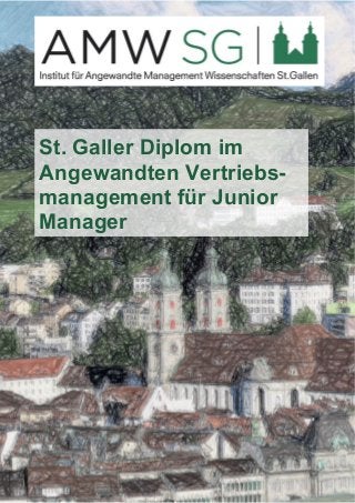 St. Galler Diplom im 
Angewandten Vertriebs-management 
für Junior 
Manager 
 