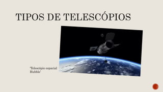 ‘Telescópio espacial
Hubble’
 