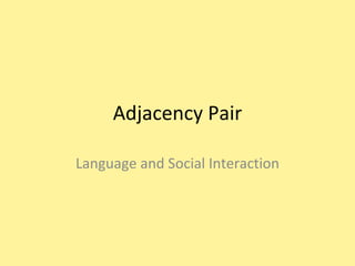 Adjacency Pair Language and Social Interaction 