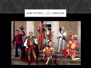 MARC ET PAUL _______ FARCEURS.sont
 