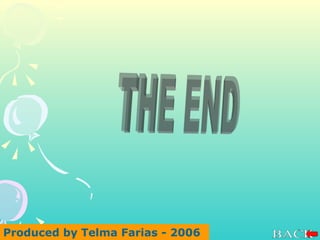 THE END Produced by Telma Farias - 2006 