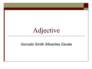 Adjective Gonzalo Smith Sifuentes Zavala 