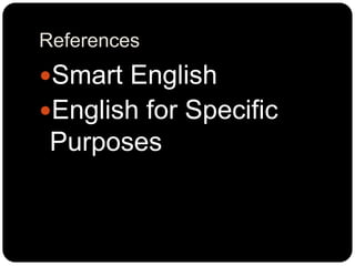References
Smart English
English for Specific
Purposes
 
