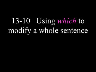 13-10 Using which to
modify a whole sentence
 