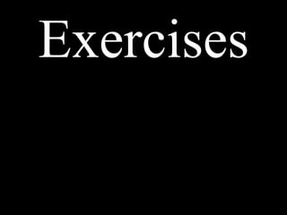 Exercises
 