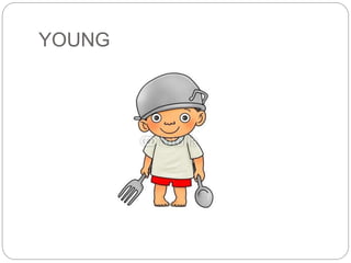 YOUNG 
 