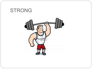 STRONG 
 