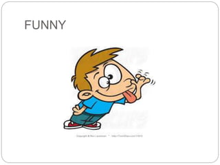 FUNNY 
 