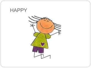 HAPPY 
 