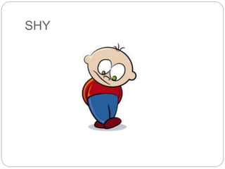 SHY 
 