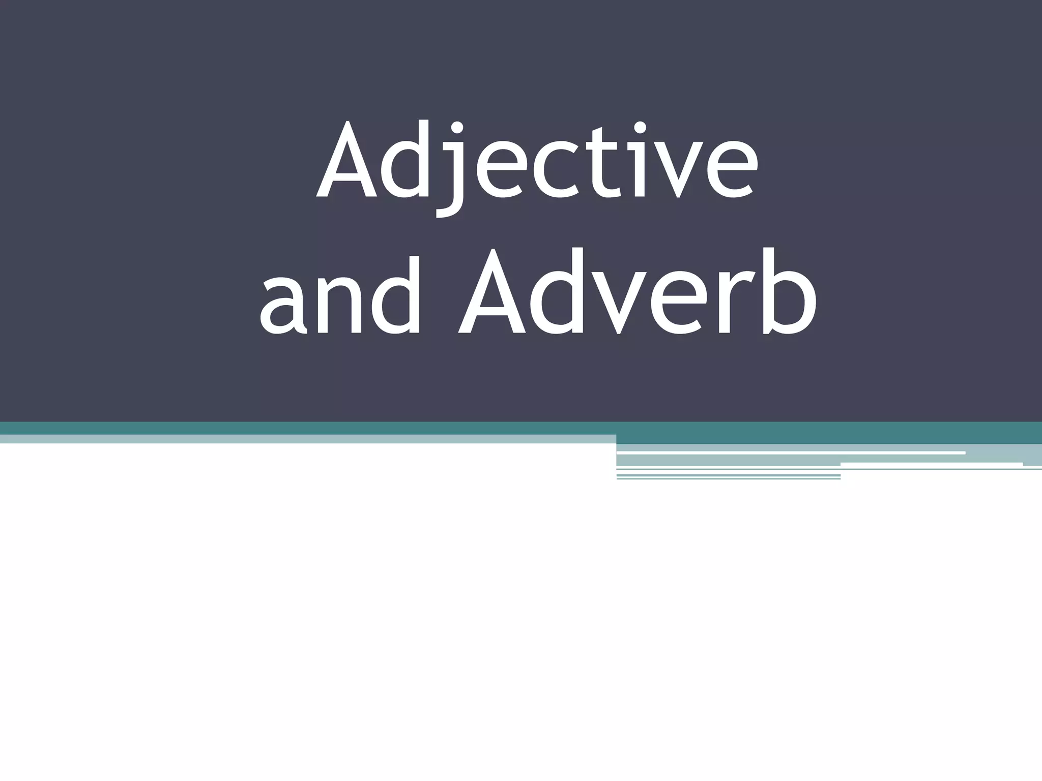 Adjective and adverb PPT