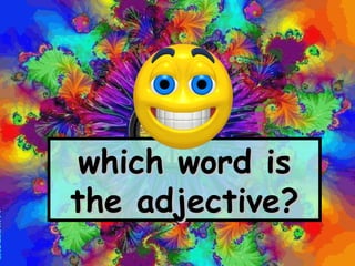 which word is the adjective? 