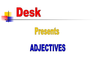 ADJECTIVES Desk Presents 