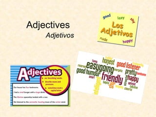 Adjectives
    Adjetivos
 