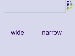 Narrow. Wide Examples Adjectives | PPT