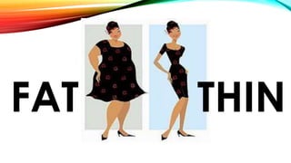 FAT THIN
 