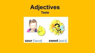 Adjectives
Taste
 