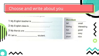 Choose and write about you
 