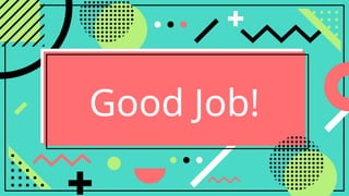 Good Job!
 