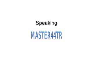 Speaking MASTER44TR 