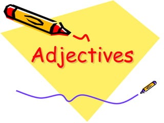 Adjectives 
 
