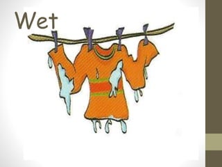 Wet
 