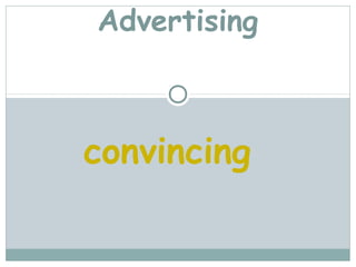 Advertising



convincing
 
