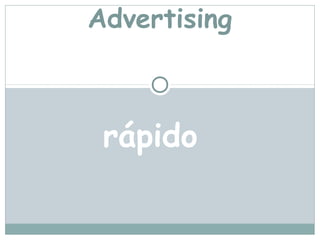 Advertising



 rápido
 