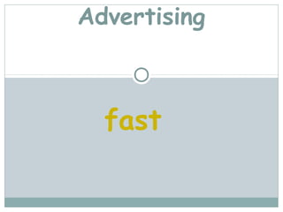 Advertising



  fast
 