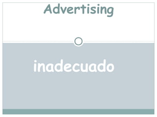 Advertising



inadecuado
 