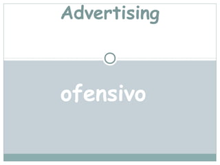 Advertising



ofensivo
 
