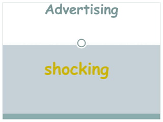 Advertising



shocking
 