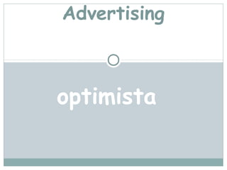 Advertising



optimista
 
