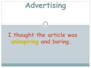 Advertising


I thought the article was
 uninspiring and boring.
 