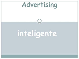 Advertising



inteligente
 