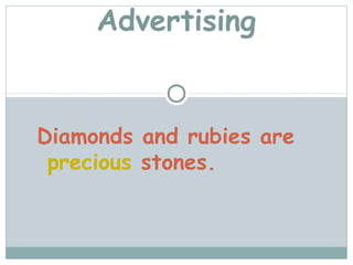 Advertising


Diamonds and rubies are
 precious stones.
 