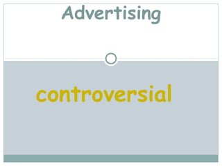Advertising



controversial
 