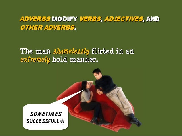 Choose the best option. adverbs modify
