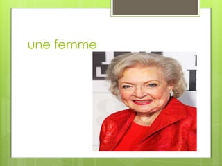une femme
 
