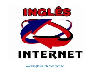 www.inglesnainternet.com.br
 