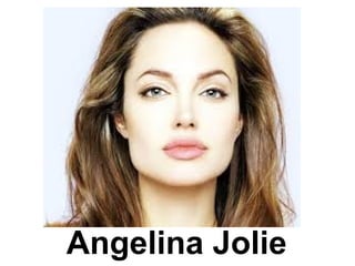 Angelina Jolie
 