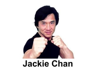 Jackie Chan
 