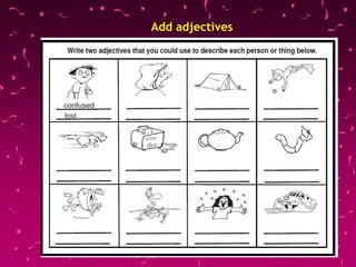 Add adjectives
 