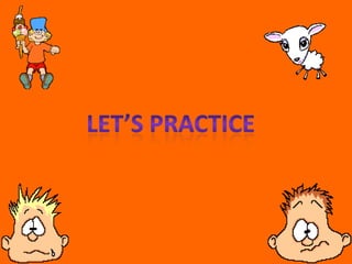 Lets practice
